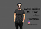 Garnik Armenia - MI TOX / New Audio / Premiere / █▬█ █ ▀█▀