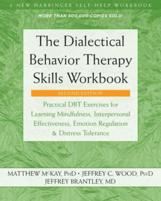 Read [Pdf]» The Dialectical Behavior Therapy Skills Workbook: Practical DBT Exercises for Learning Mindfulness, Interpersonal Effectiveness, Emotion Regulation, and Distress Tolerance by Matthew McKay
