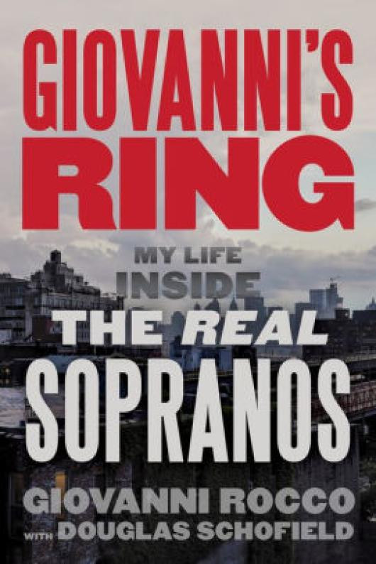 {epub download} Giovanni's Ring: My Life Inside the Real Sopranos by Giovanni Rocco, Douglas Schofield