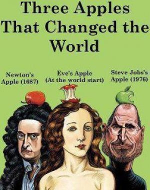 3 խնձոր ,որոնք ի վիճակի եղան փոխել մարդկանց կյանքը ՝ Նյուտոնի խնձորը,Եվայի դրախտային խնձորը և իհարկե իմ շաաատ հարգելի Սթիվ Ջոբսի խնձորը :)